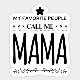 My Favorite People Call Me Mama Sticker